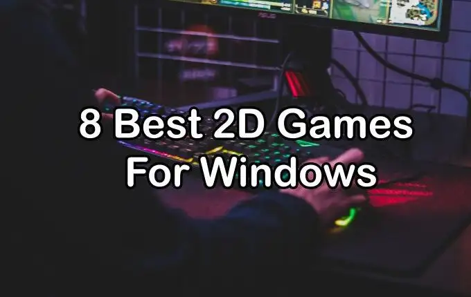 8 trò chơi 2D hay nhất cho Windows
