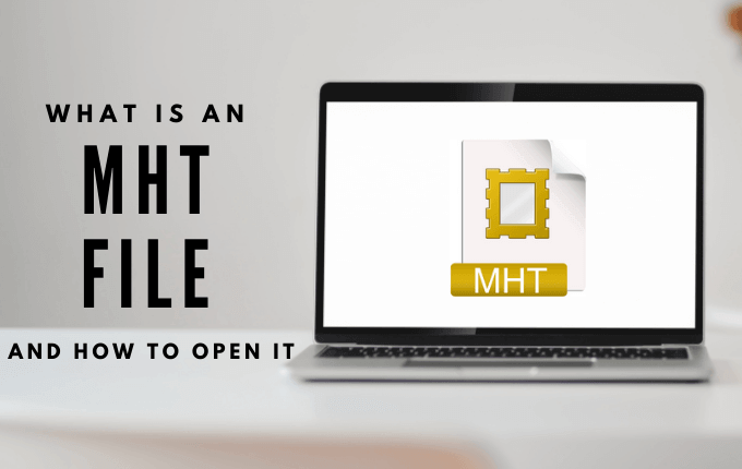 Tệp MHT là gì và cách mở tệp 