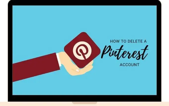 Cách hủy kích hoạt hoặc xóa tài khoản Pinterest
