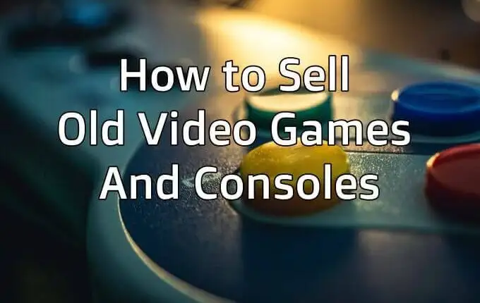Cách bán trò chơi điện tử và bảng điều khiển cũ
