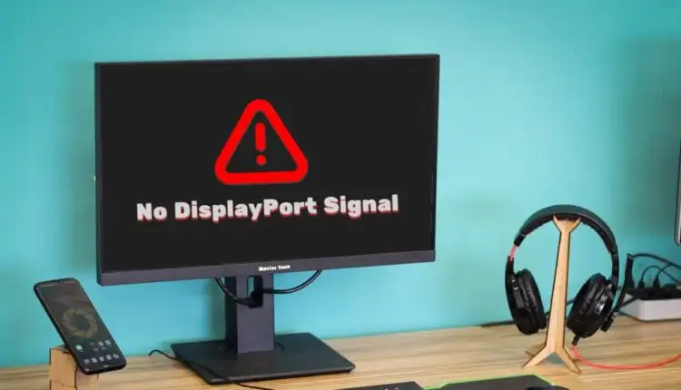  Không có tín hiệu DisplayPort từ thiết bị của bạn?  10 cách để sửa chữa
