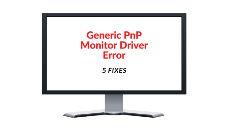 5 bản sửa lỗi cho lỗi trình điều khiển màn hình PNP chung trong Windows 11/10