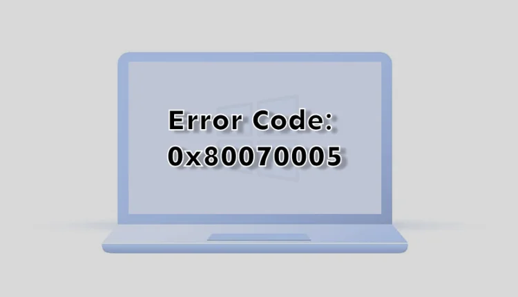 Cách sửa mã lỗi Windows 0x80070005
